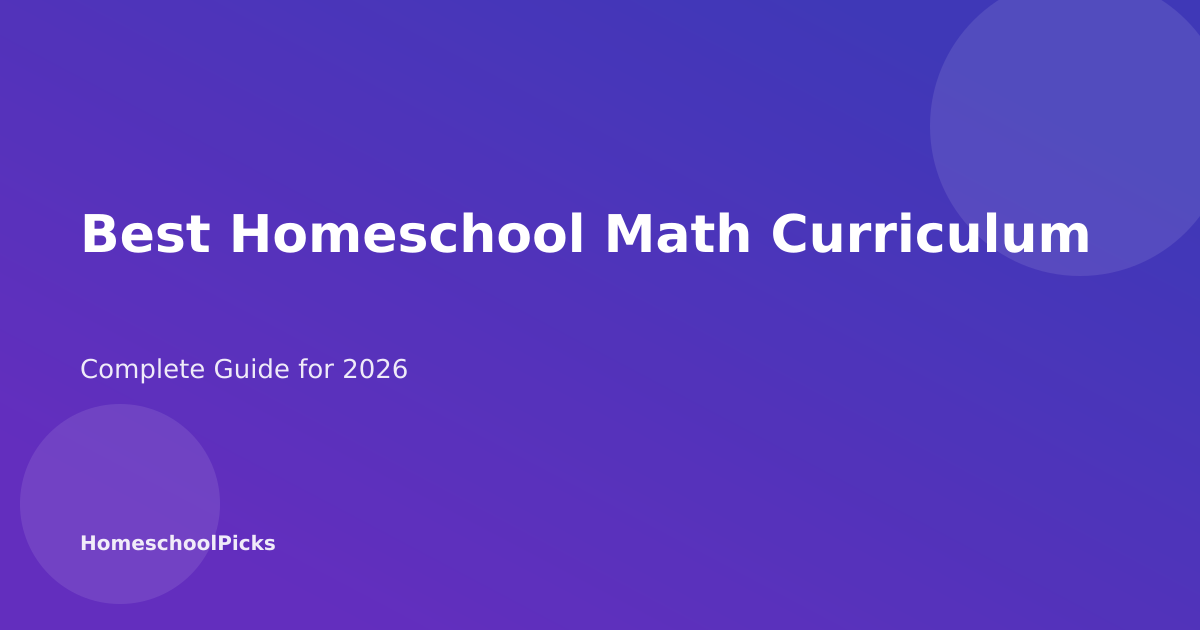 Best Homeschool Math Curriculum: Complete Guide (2026)