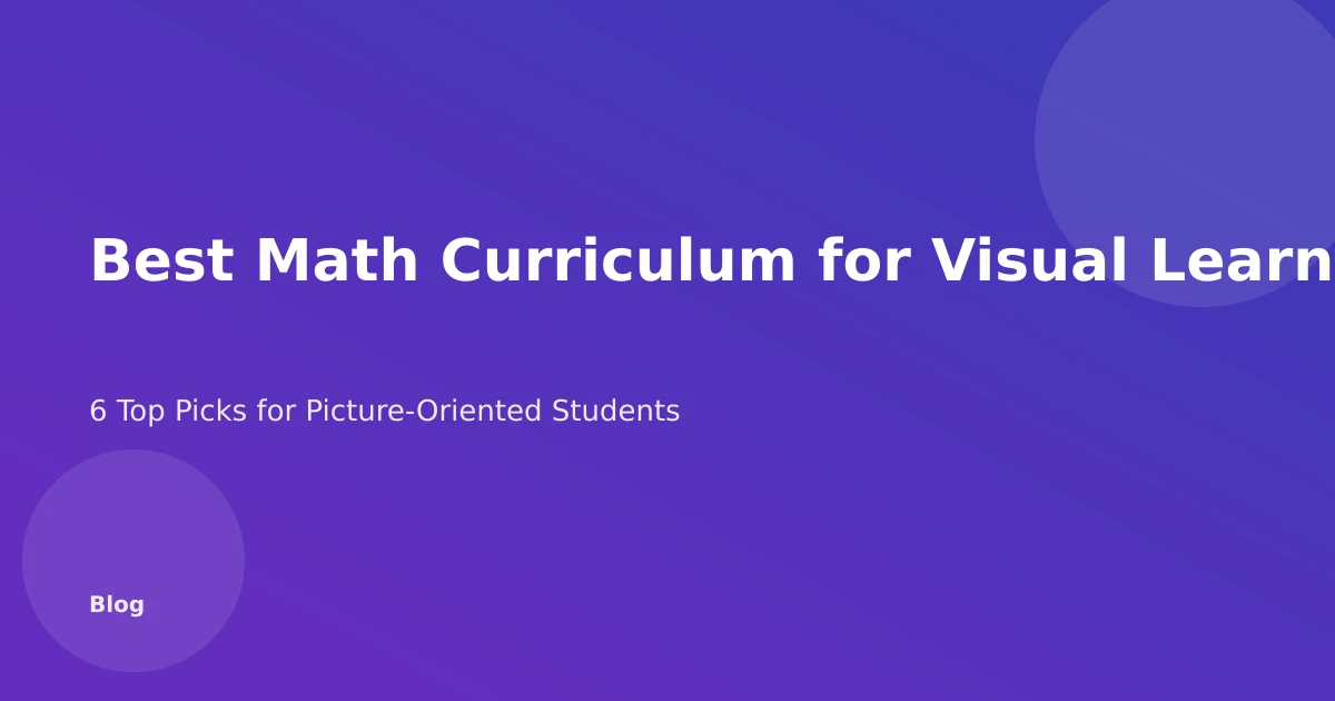 Best Math Curriculum for Visual Learners: 6 Top Picks