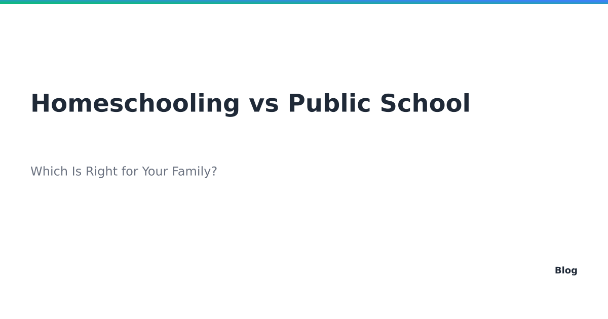 Homeschooling vs Public School comparison - which is right for your family
