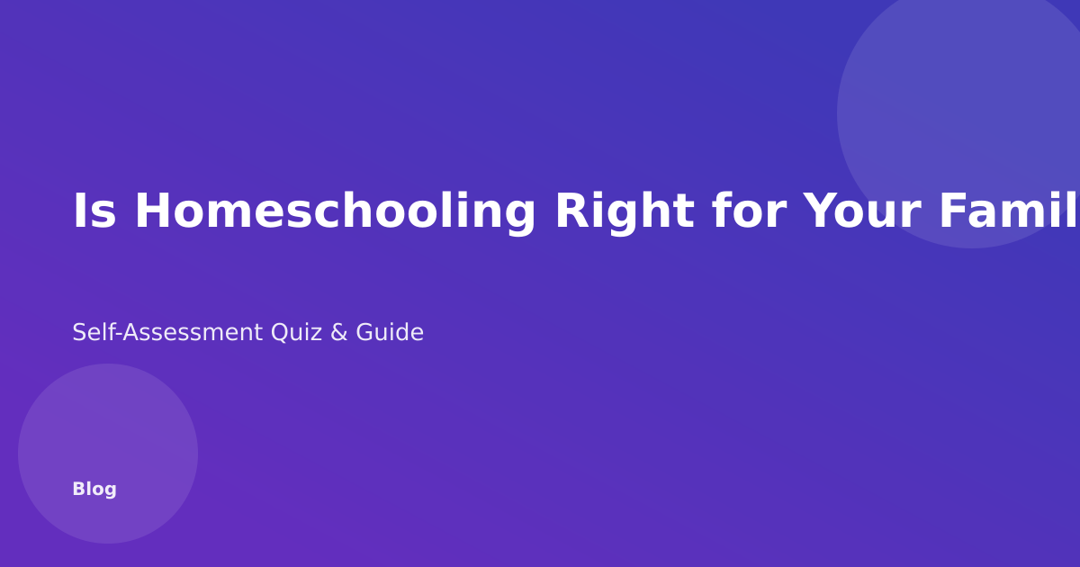 Family considering homeschooling options - self-assessment guide
